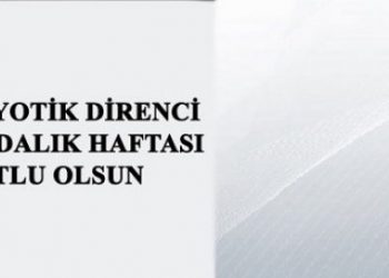 DÜNYA ANTİBİYOTİK FARKINDALIK HAFTASI