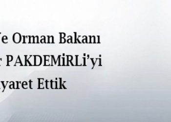 Tarım ve Orman Bakanı Dr. Bekir Pakdemirli’yi Ziyaret Ettik