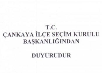 T.C. ÇANKAYA İLÇE SEÇİM KURULU BAŞKANLIĞINDAN DUYURU