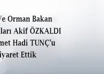 Tarım ve Orman Bakan Yardımcıları Akif Özkaldı ve M. Hadi Tunç’u Ziyaret Ettik