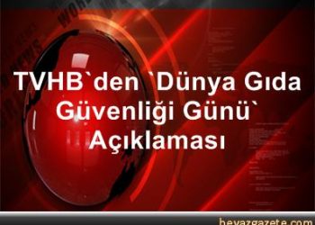 TVHB’den ‘Dünya Gıda Güvenliği Günü’ Açıklaması