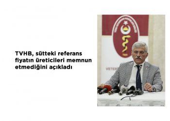 TVHB, sütteki referans fiyatın üreticileri memnun etmediğini açıkladı
