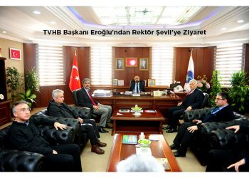 TVHB Başkanı Eroğlu’ndan Rektör Şevli’ye Ziyaret