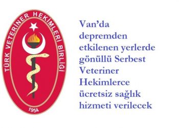 Van’da depremden etkilenen yerlerde gönüllü Serbest Veteriner Hekimlerce ücretsiz sağlık hizmeti verilecek