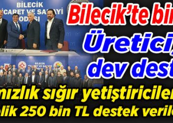 Bilecik’te bir ilk! üreticiye dev destek