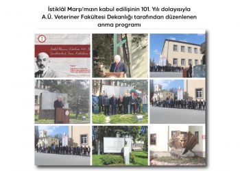 İstiklâl Marşı’mızın kabul edilişinin 101. Yılı dolayısıyla  A.Ü. Veteriner Fakültesi Dekanlığı tarafından düzenlenen  anma programı