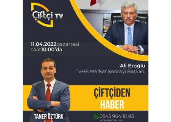 TVHB Merkez Konseyi Başkanı Ali Eroğlu,  Çiftçiden Haber’de…