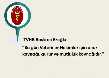 TVHB Merkez Konseyi Başkanı Eroğlu’dan “Dünya Veteriner Hekimler Günü” mesajı Açıklaması