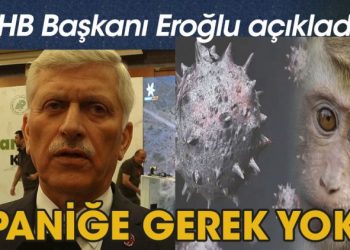 TVHB Başkanı Eroğlu: Maymun çiçeği hastalığında paniğe gerek yok