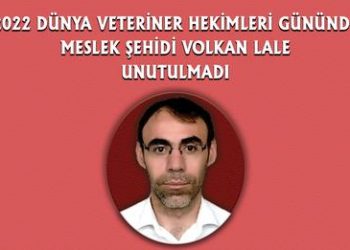 2022 Dünya Veteriner Hekimleri Gününde Meslek Şehidi Veteriner Hekim Volkan Lale Unutulmadı