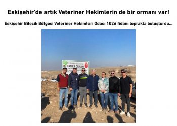 Eskişehir’de artık Veteriner Hekimlerin de bir ormanı var!