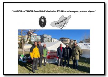 HAYGEM ve TAGEM Genel Müdürlerinden TVHB koordinasyon çadırına ziyaret