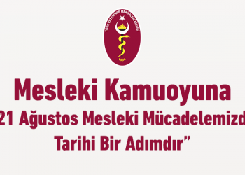 21 Ağustos Mesleki Mücadelemizde Tarihi Bir Adımdır Mesleki Kamuoyuna