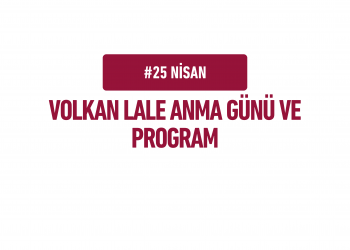 25 Nisan Volkan Lale Anma Günü