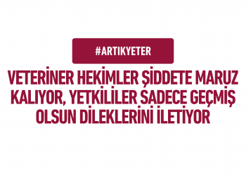 VETERİNER HEKİMLER ŞİDDETE MARUZ KALIYOR, YETKİLİLER SADECE GEÇMİŞ OLSUN DİLEKLERİNİ İLETİYOR