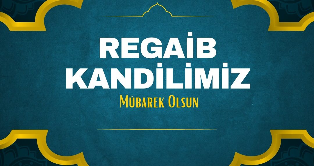 Regaip Kandilimiz Mübarek Olsun