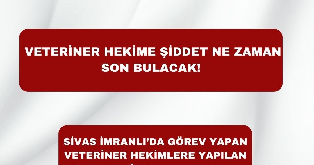 Sivas İmranlı’da Görev Yapan Veteriner Hekimlere Yapılan Saldırıyı Şiddetle Kınıyoruz!