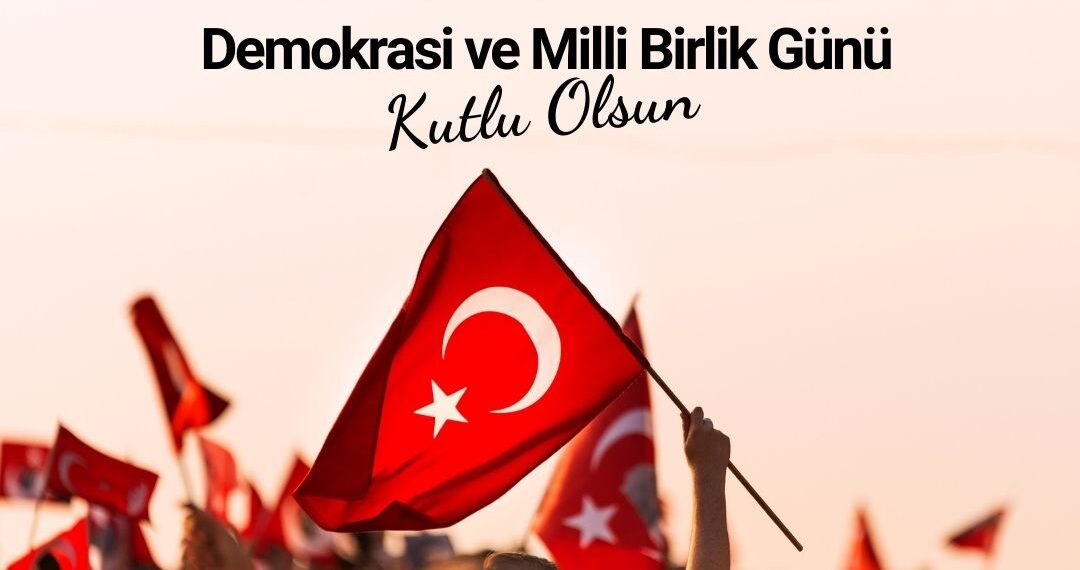 15 Temmuz Milli Birlik ve Demokrasi Günü Mesajı
