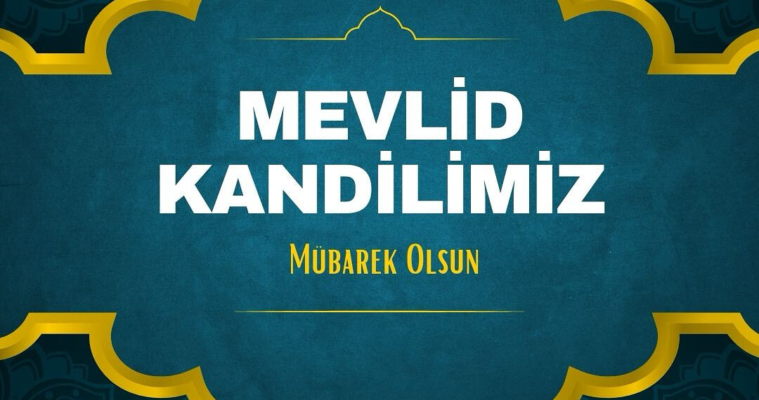 Mevlid Kandilimiz Mübarek Olsun