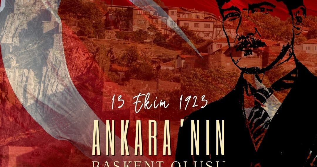 Ankara’nın Başkent Oluşunun 102. Yıl Dönümü Kutlu Olsun
