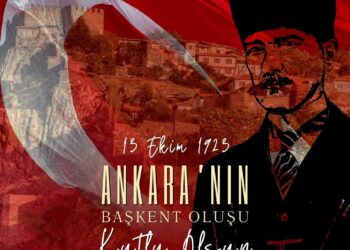 Ankara’nın Başkent Oluşunun 102. Yıl Dönümü Kutlu Olsun