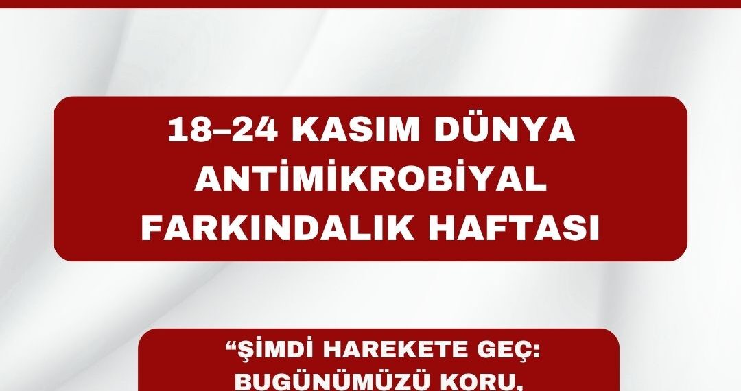18–24 Kasım Dünya Antimikrobiyal Farkındalık Haftası