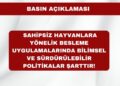Sahipsiz Hayvanlara Yönelik Besleme Uygulamalarında Bilimsel ve Sürdürülebilir Politikalar Şarttır!