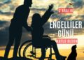 3 Aralık Dünya Engelliler Günü